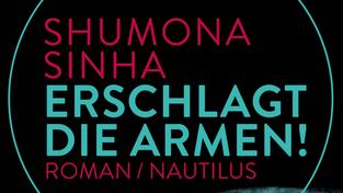 Shumona Sinha - Erschlagt die Armen (Foto: Buchverlag)
