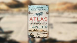 Buchcover: Dennis Gastmann - Atlas der Unentdeckten Länder (Foto: Buchverlag)