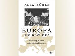 Alex Rühle: Europa wo bist du (Foto: dtv Verlag)