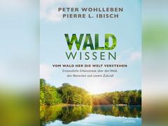 Peter Wohlleben/Pierre L. Ibisch - Waldwissen (Foto: Ludwig Verlag)