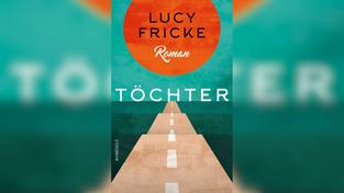 Buchcover: Lucy Fricke – Töchter (Foto: Buchverlag)