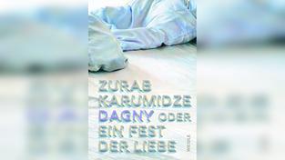 Buchcover „Dagny oder ein Fest der Liebe“ von Zurab Karumidze (Foto: Buchverlag)