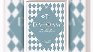 Alexander Hube - Dahoam: bayerische Wohlfühlküche (Foto: dk Verlag)