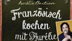 Buchcover:  Aurélie Bastian - Französisch Kochen mit Aurélie (Foto: Buchverlag)