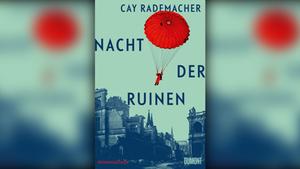 Cay Rademacher: Nacht der Ruinen (Foto: Dumont)