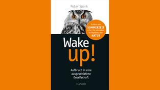 Peter Spork -  Wake up, Aufbruch in eine ausgeschlafene Gesellschaft  (Foto: Carl Hanser Verlag)