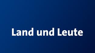 Land und Leute (Foto: SR)